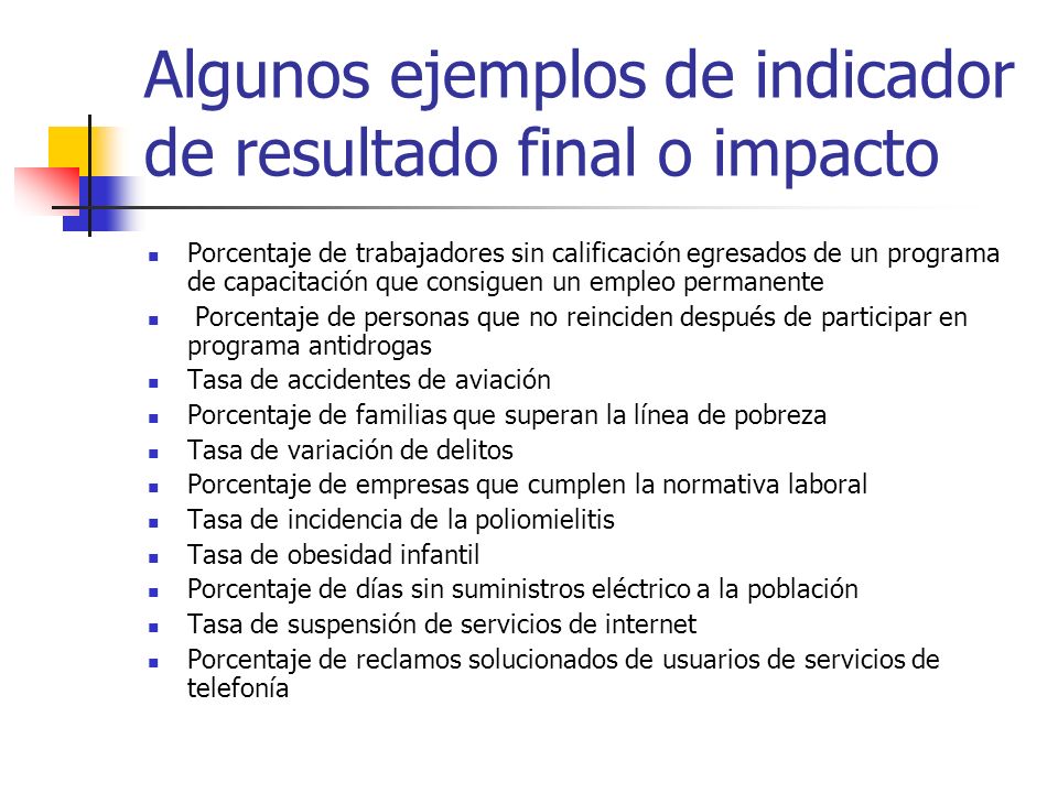 Algunos ejemplos de indicador de resultado final o impacto