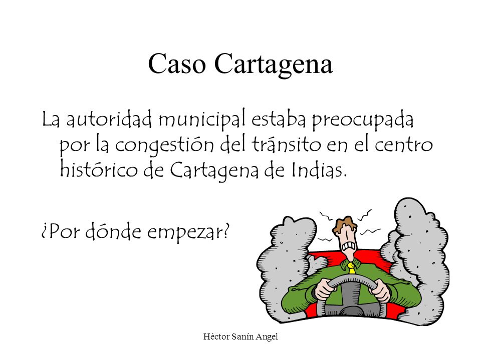 Caso Cartagena La autoridad municipal estaba preocupada por la congestión del tránsito en el centro histórico de Cartagena de Indias.