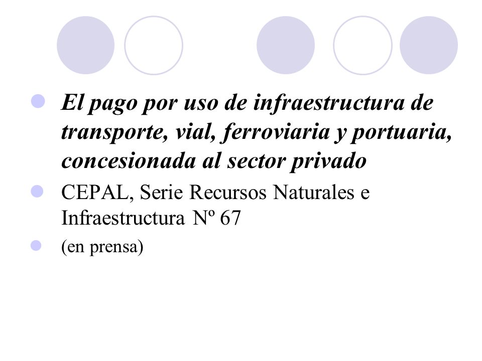 El pago por uso de infraestructura de transporte, vial, ferroviaria y portuaria, concesionada al sector privado