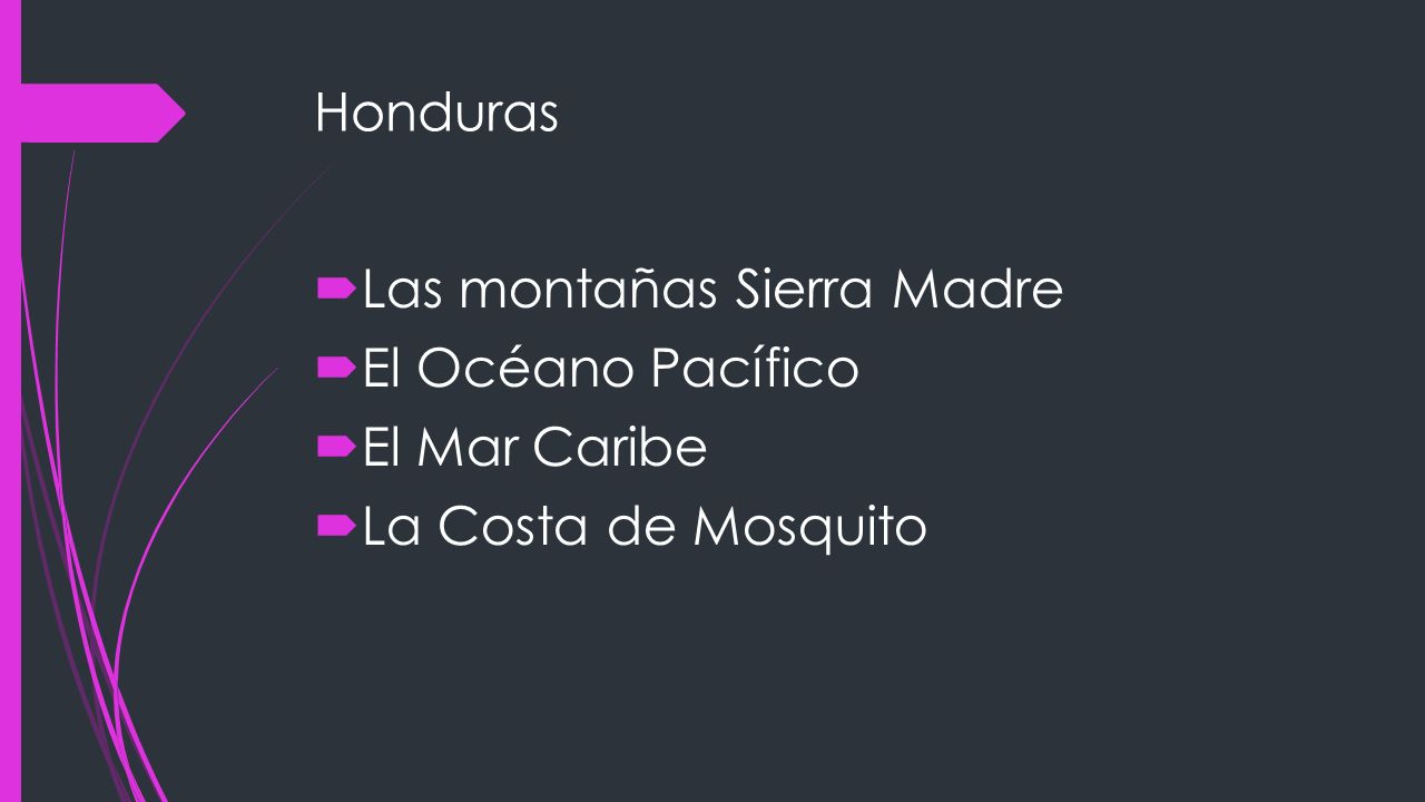 Honduras Las montañas Sierra Madre El Océano Pacífico El Mar Caribe La Costa de Mosquito