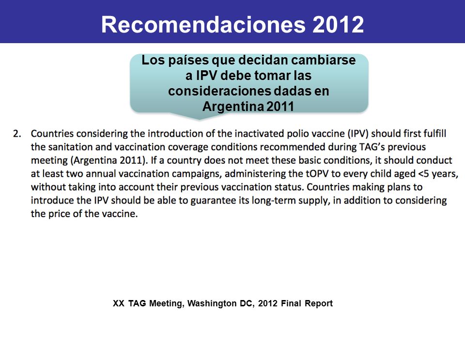 Recomendaciones 2012 Los países que decidan cambiarse a IPV debe tomar las consideraciones dadas en Argentina