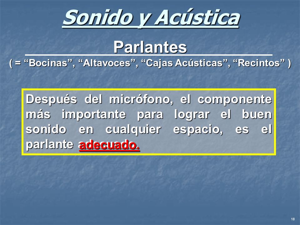 ( = Bocinas , Altavoces , Cajas Acústicas , Recintos )