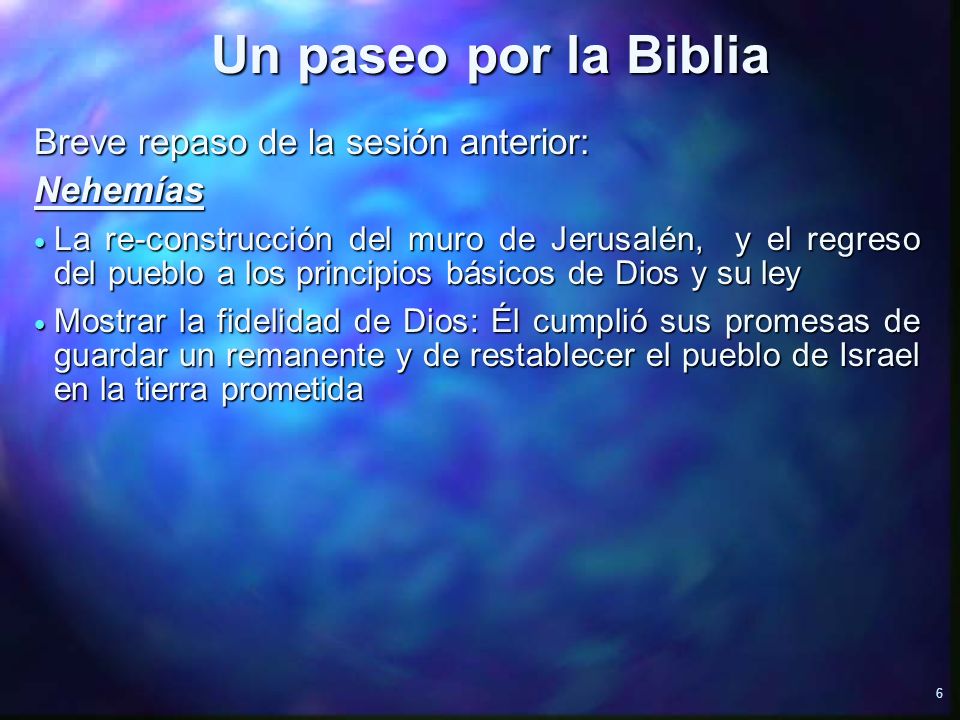 Un paseo por la Biblia Breve repaso de la sesión anterior: Nehemías