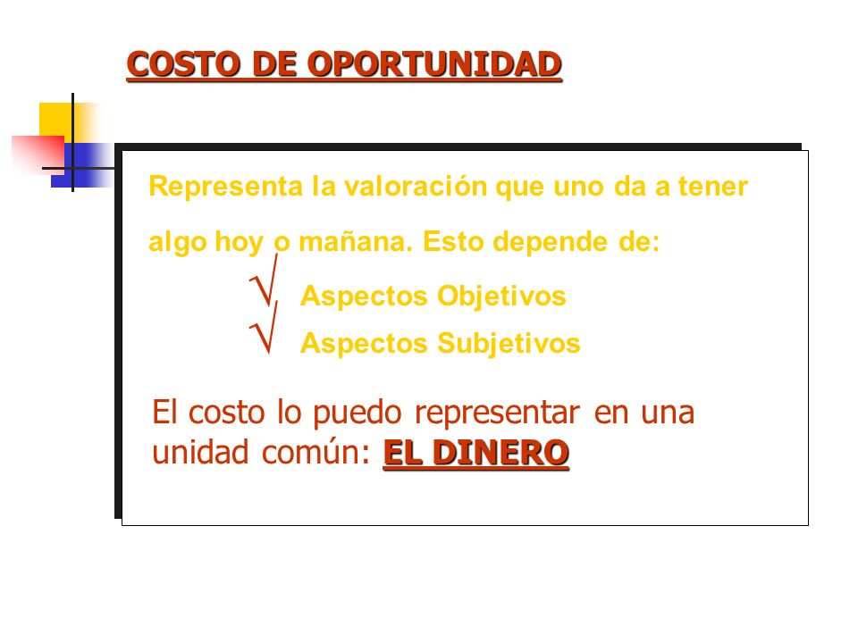 El costo lo puedo representar en una unidad común: EL DINERO
