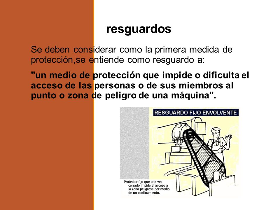 resguardos Se deben considerar como la primera medida de protección,se entiende como resguardo a: