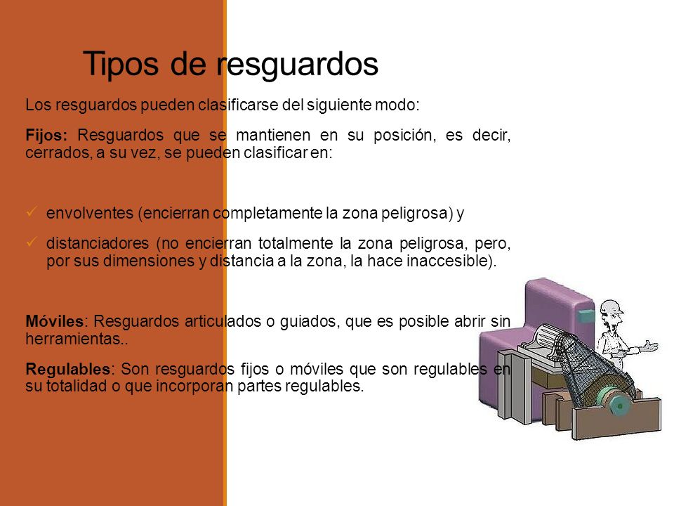Tipos de resguardos Los resguardos pueden clasificarse del siguiente modo: