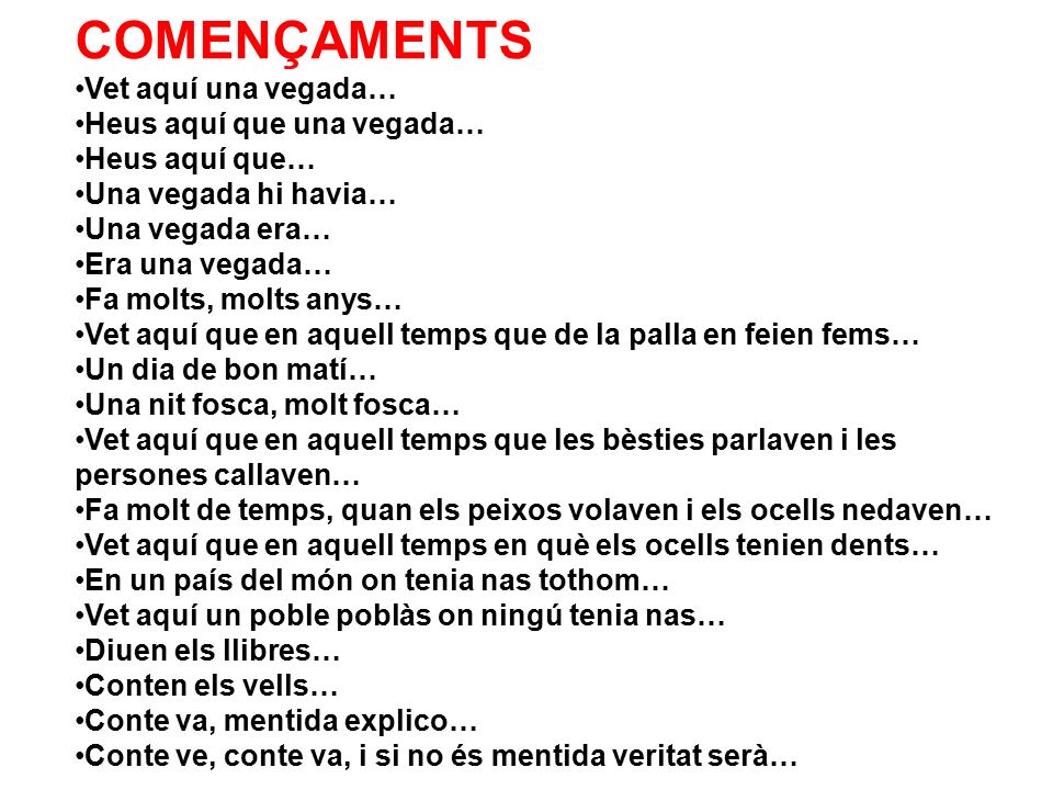 COMENÇAMENTS Vet aquí una vegada… Heus aquí que una vegada…