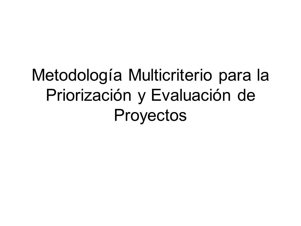 Metodología Multicriterio para la Priorización y Evaluación de Proyectos