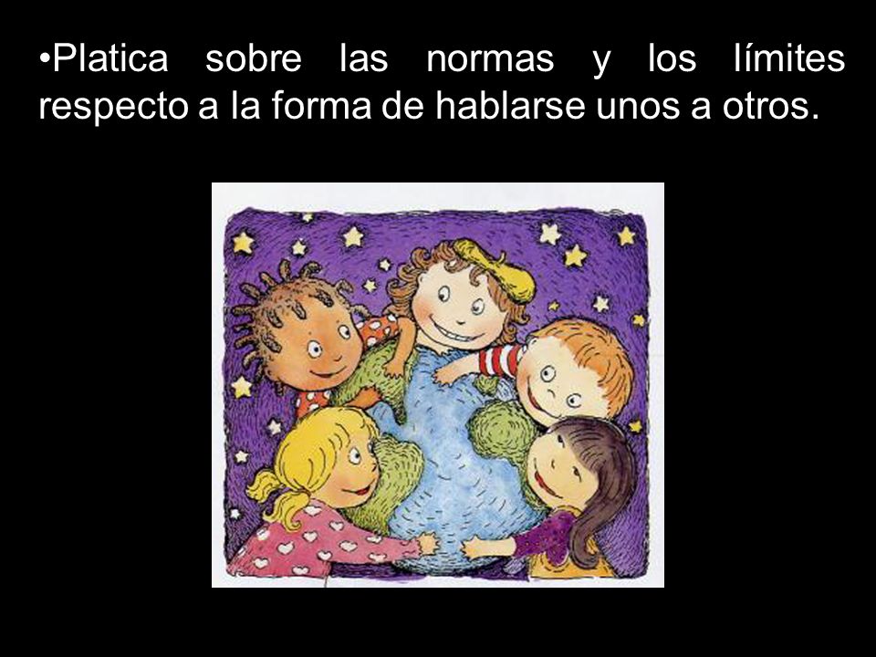 Platica sobre las normas y los límites respecto a la forma de hablarse unos a otros.