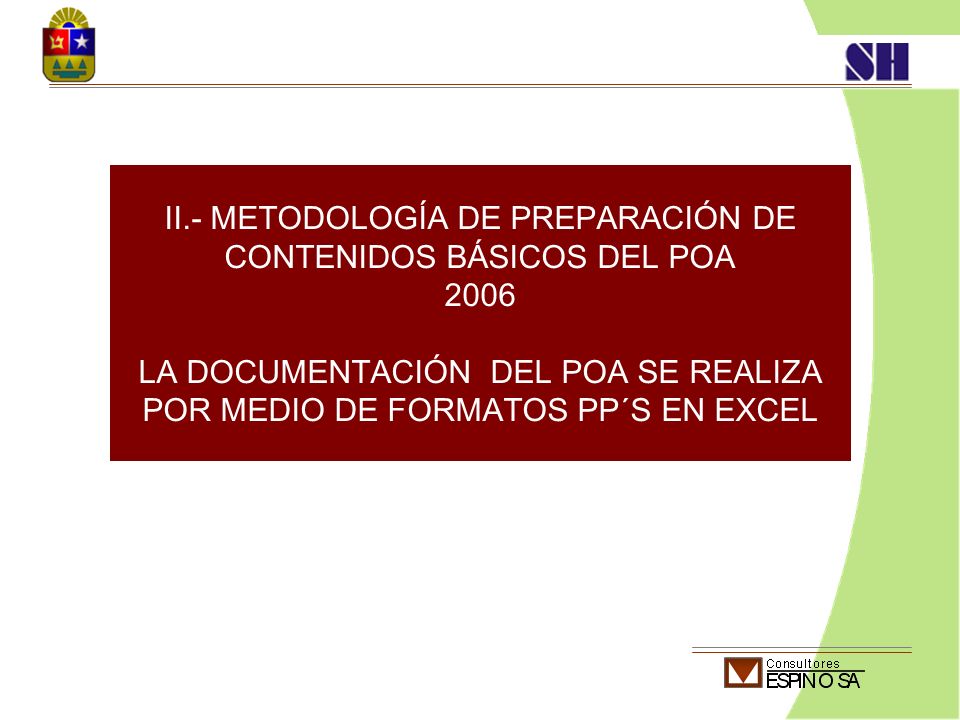 II.- METODOLOGÍA DE PREPARACIÓN DE CONTENIDOS BÁSICOS DEL POA 2006 LA DOCUMENTACIÓN DEL POA SE REALIZA POR MEDIO DE FORMATOS PP´S EN EXCEL
