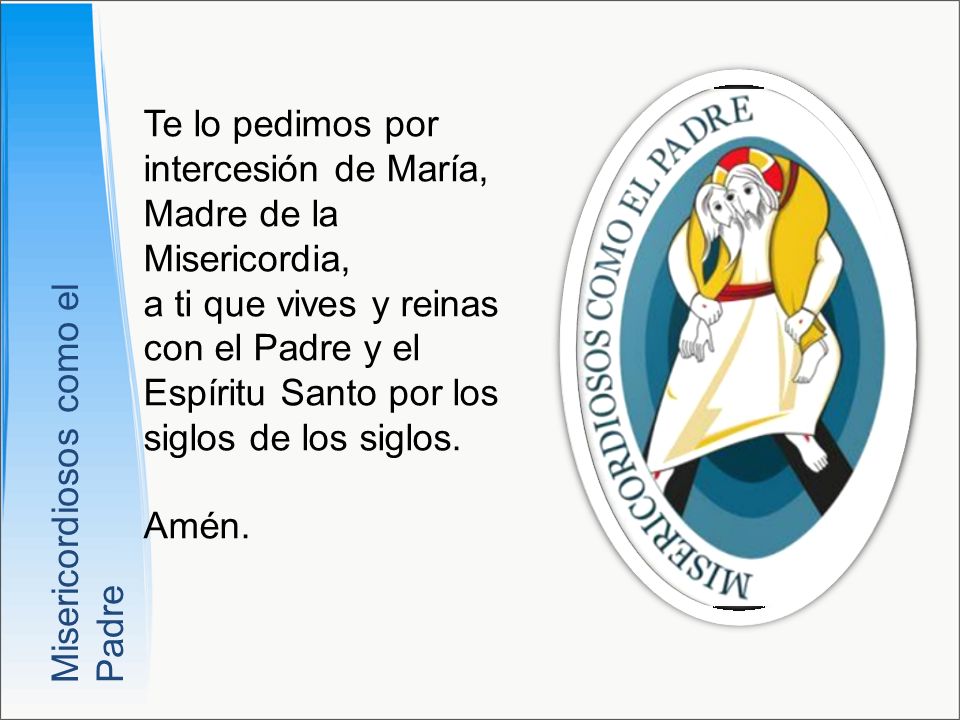 Te lo pedimos por intercesión de María, Madre de la Misericordia,