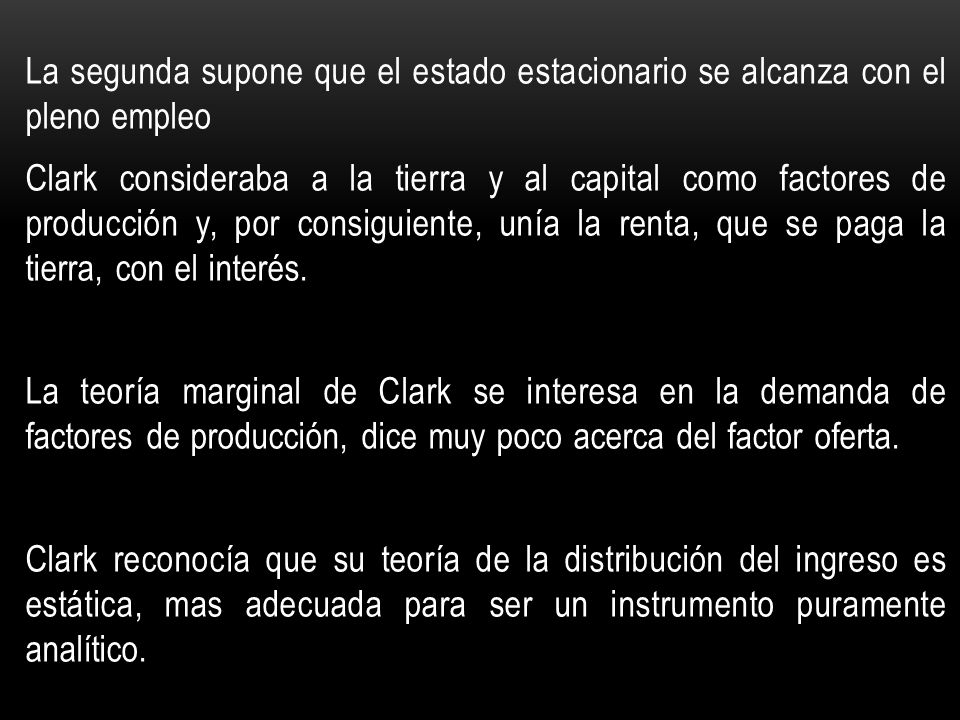 La segunda supone que el estado estacionario se alcanza con el pleno empleo