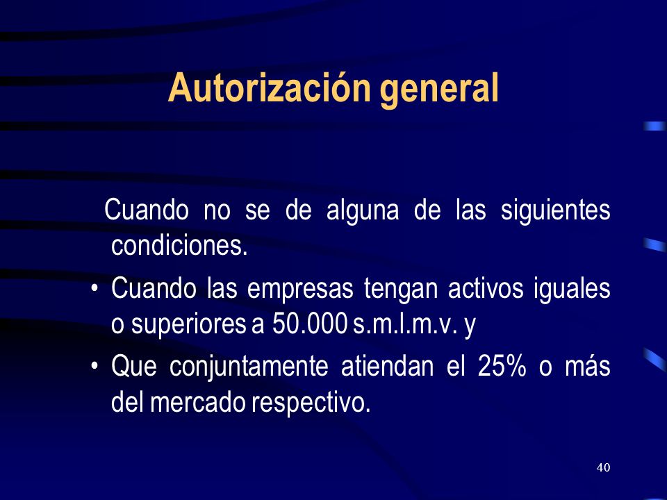 Autorización general Cuando no se de alguna de las siguientes condiciones.