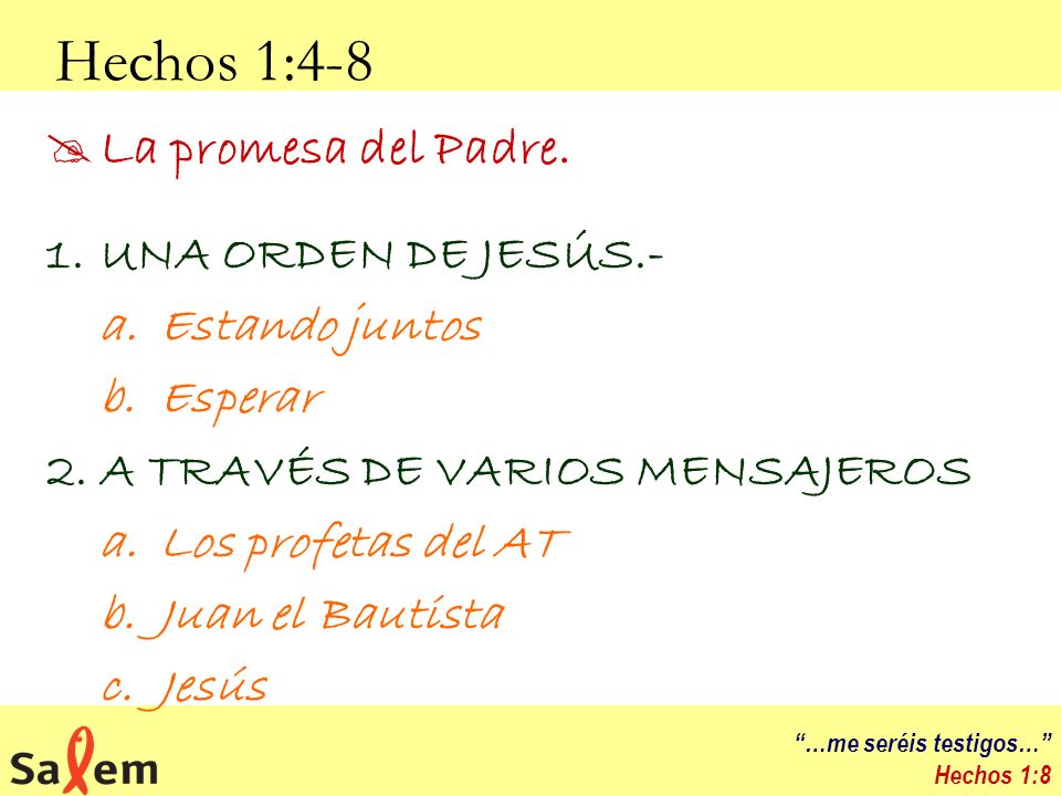 Hechos 1:4-8 La promesa del Padre. UNA ORDEN DE JESÚS.- Estando juntos