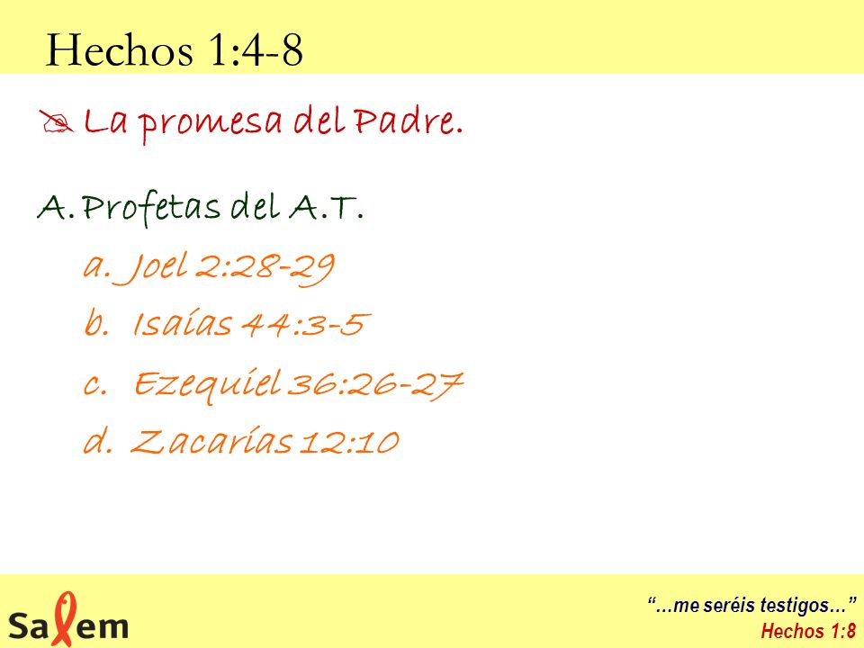 Hechos 1:4-8 La promesa del Padre. Profetas del A.T. Joel 2:28-29