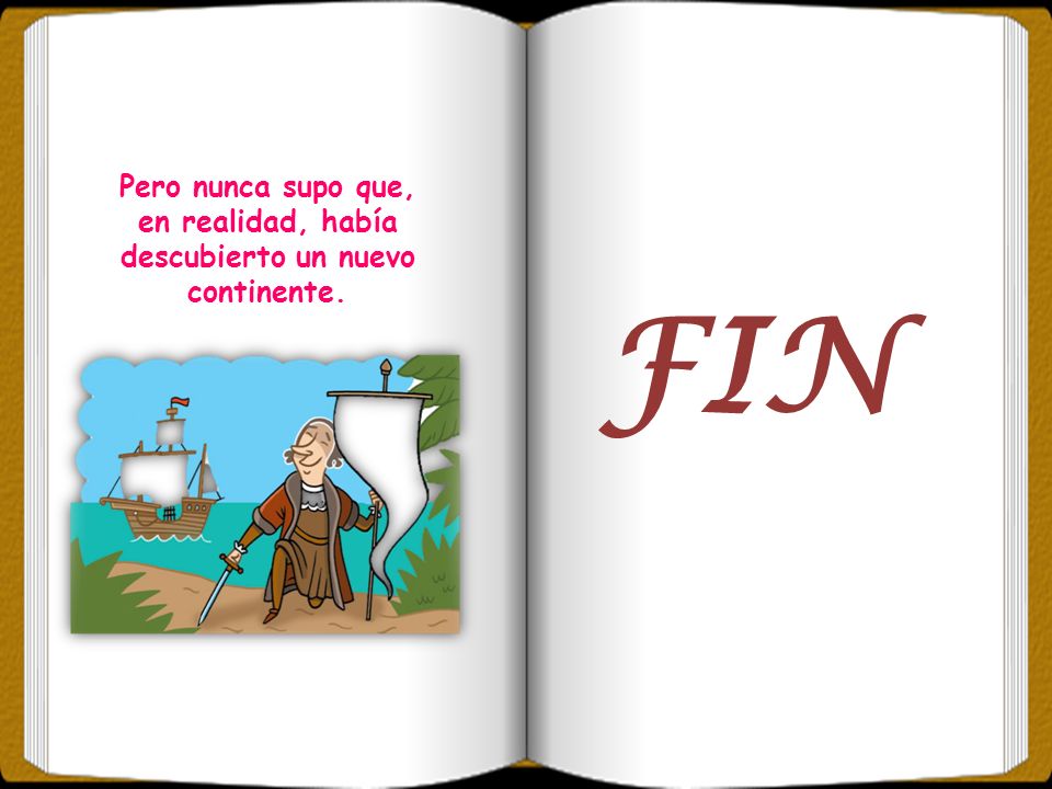 Pero nunca supo que, en realidad, había descubierto un nuevo continente.