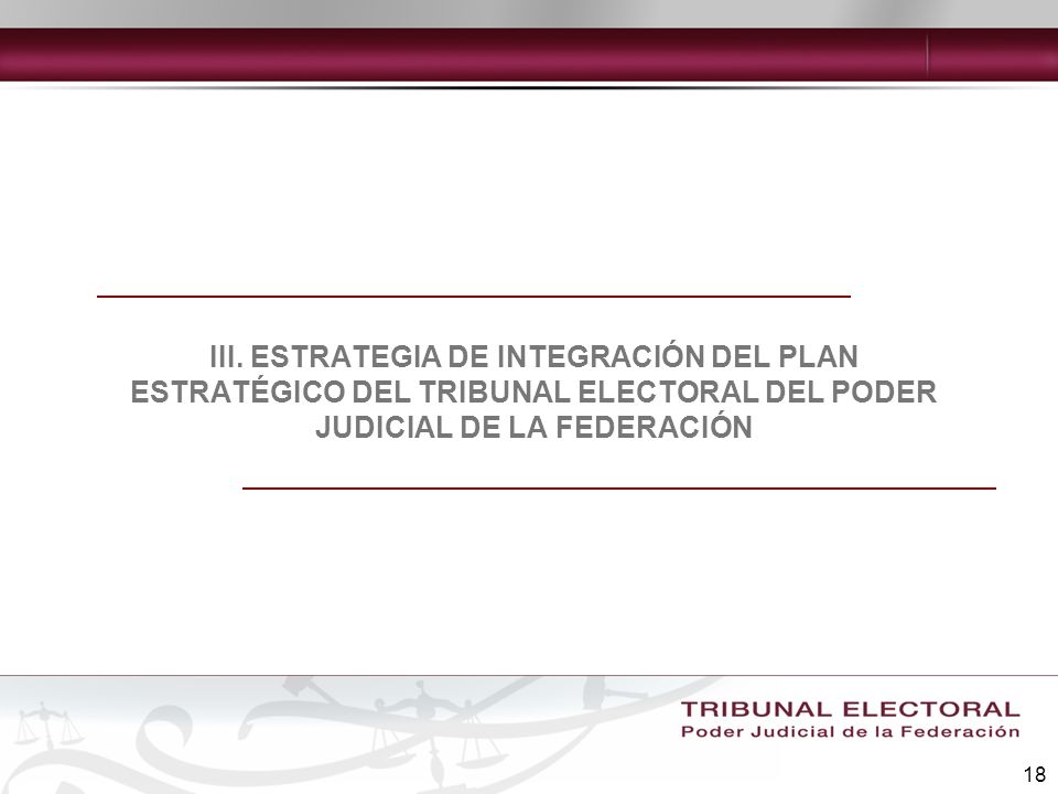 III. ESTRATEGIA DE INTEGRACIÓN DEL PLAN ESTRATÉGICO DEL TRIBUNAL ELECTORAL DEL PODER JUDICIAL DE LA FEDERACIÓN