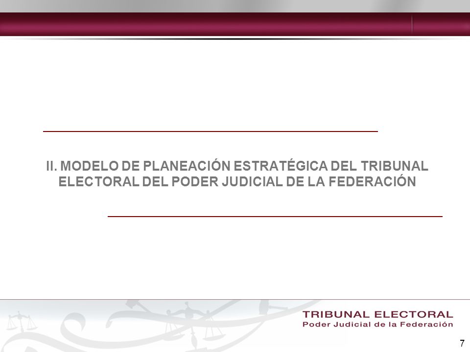 II. MODELO DE PLANEACIÓN ESTRATÉGICA DEL TRIBUNAL ELECTORAL DEL PODER JUDICIAL DE LA FEDERACIÓN