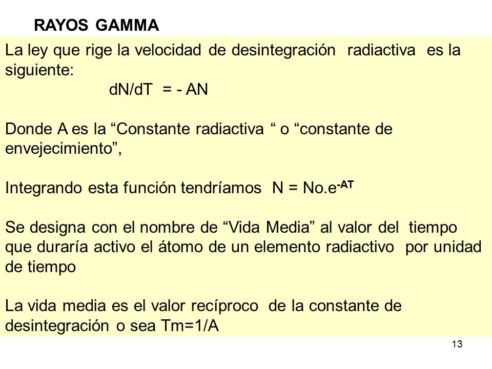 Donde A es la Constante radiactiva o constante de envejecimiento ,