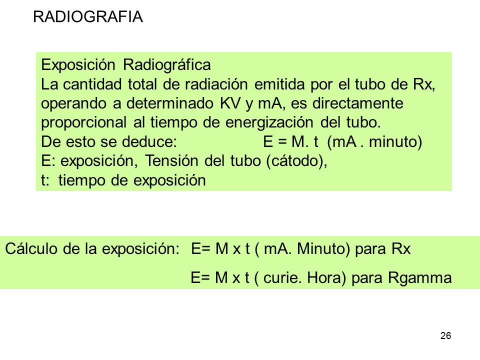 Cálculo de la exposición: E= M x t ( mA. Minuto) para Rx