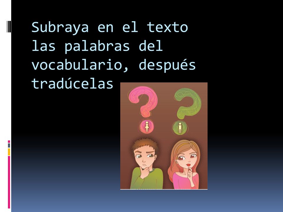 Subraya en el texto las palabras del vocabulario, después tradúcelas