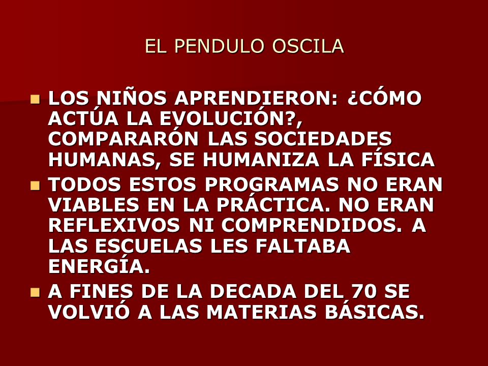 EL PENDULO OSCILA LOS NIÑOS APRENDIERON: ¿CÓMO ACTÚA LA EVOLUCIÓN , COMPARARÓN LAS SOCIEDADES HUMANAS, SE HUMANIZA LA FÍSICA.