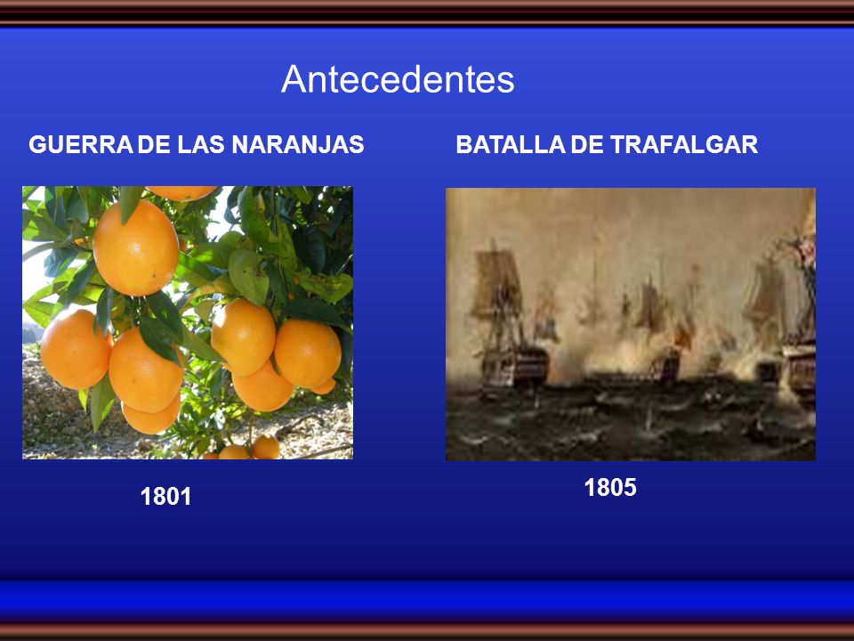 Antecedentes GUERRA DE LAS NARANJAS BATALLA DE TRAFALGAR