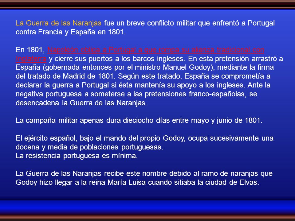 La Guerra de las Naranjas fue un breve conflicto militar que enfrentó a Portugal contra Francia y España en 1801.