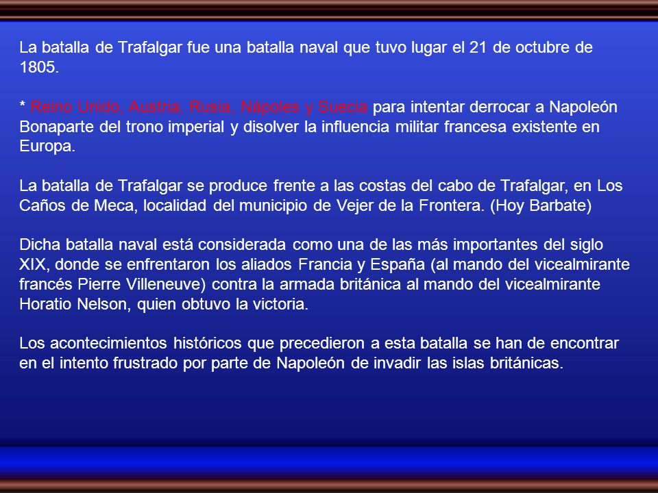 La batalla de Trafalgar fue una batalla naval que tuvo lugar el 21 de octubre de 1805.