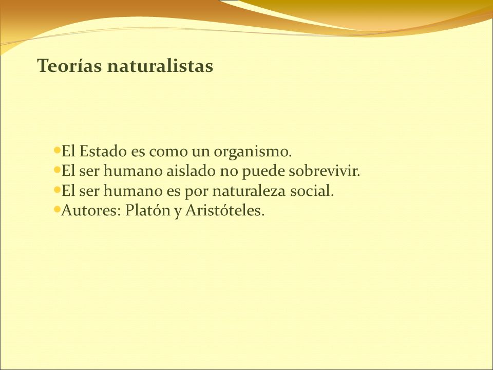 Teorías naturalistas El Estado es como un organismo.