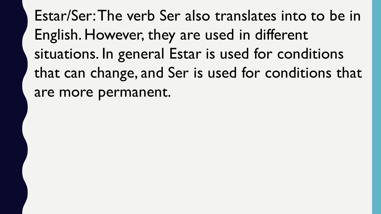 Estar/Ser: The verb Ser also translates into to be in English