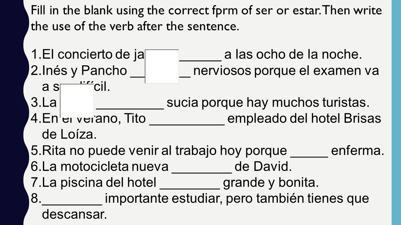 Fill in the blank using the correct fprm of ser or estar