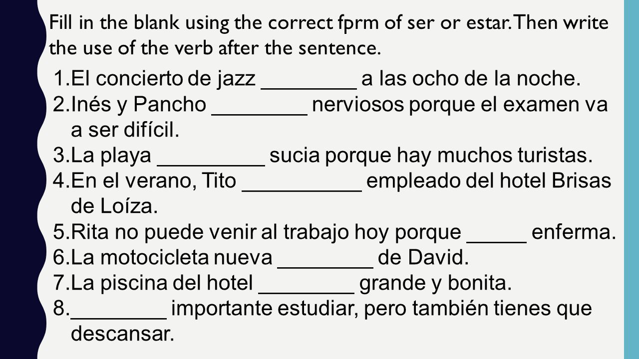 Fill in the blank using the correct fprm of ser or estar