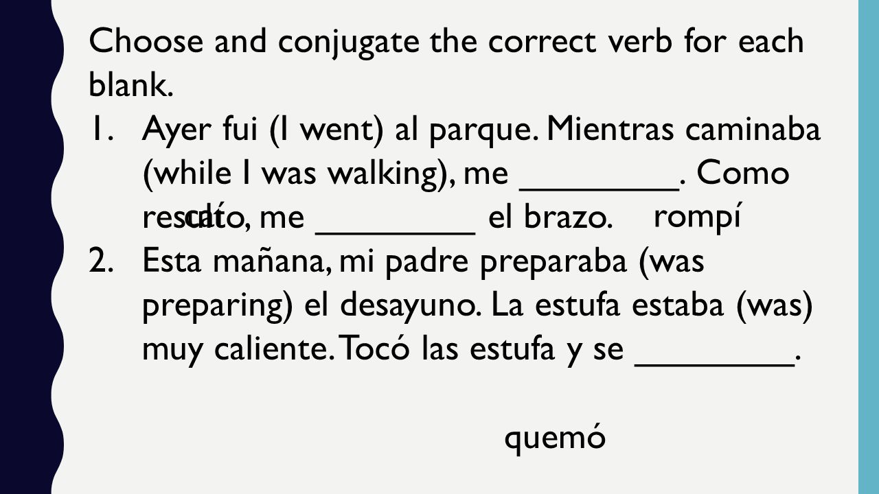 Choose and conjugate the correct verb for each blank.