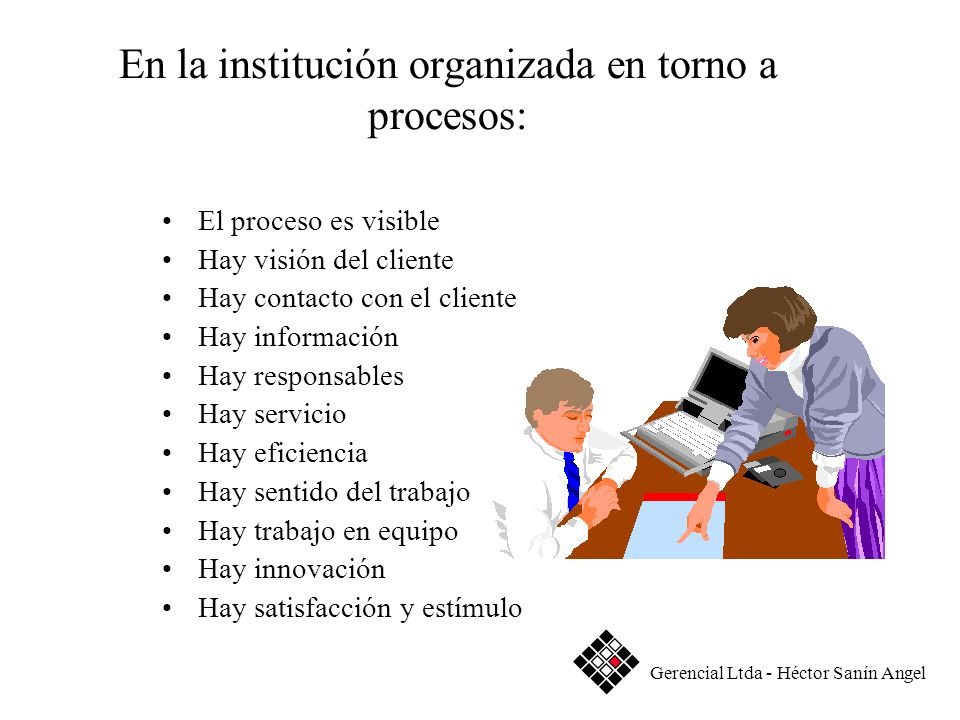 En la institución organizada en torno a procesos: