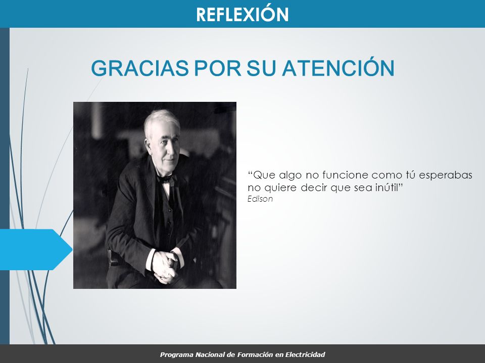 GRACIAS POR SU ATENCIÓN Programa Nacional de Formación en Electricidad