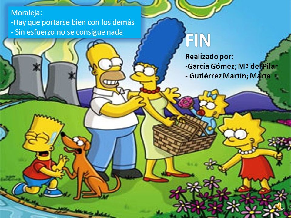 FIN Moraleja: Hay que portarse bien con los demás