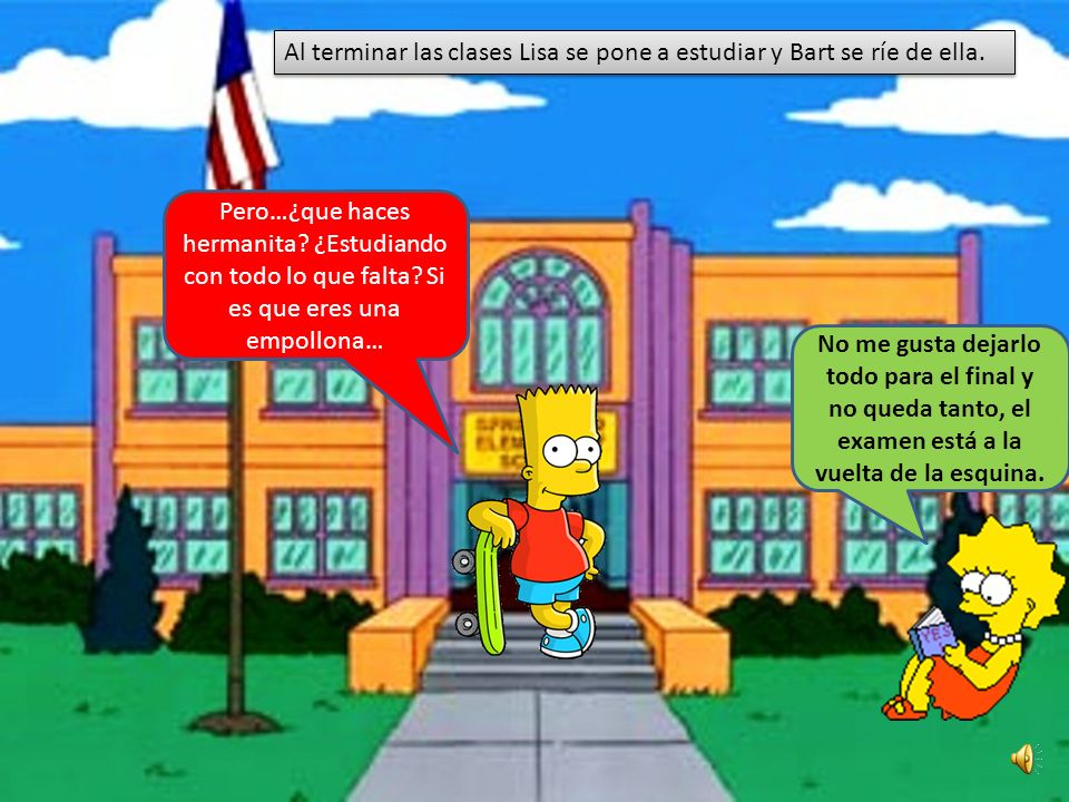 Al terminar las clases Lisa se pone a estudiar y Bart se ríe de ella.