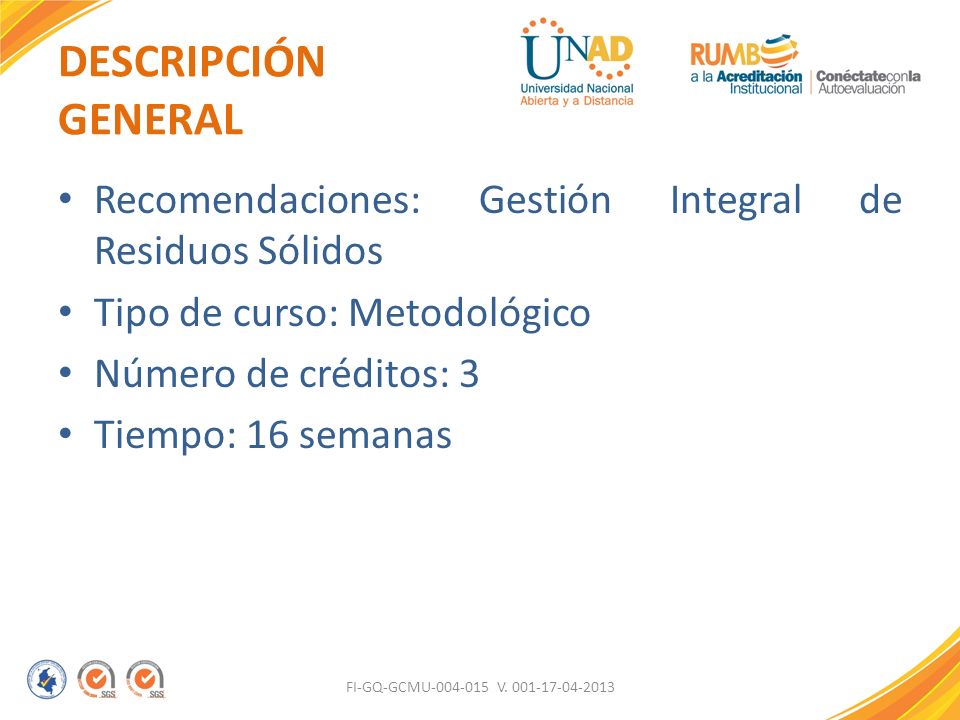 DESCRIPCIÓN GENERAL Recomendaciones: Gestión Integral de Residuos Sólidos. Tipo de curso: Metodológico.