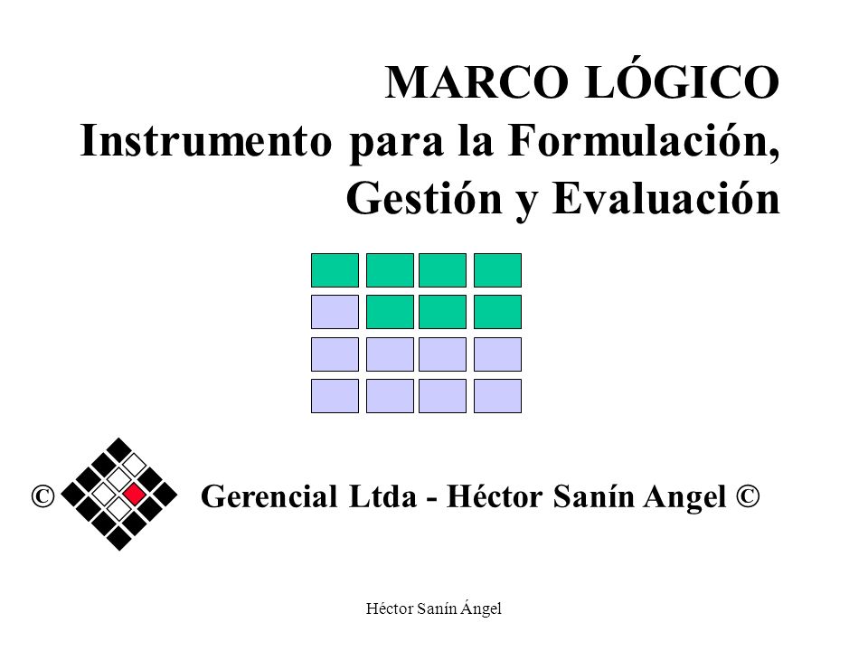 MARCO LÓGICO Instrumento para la Formulación, Gestión y Evaluación
