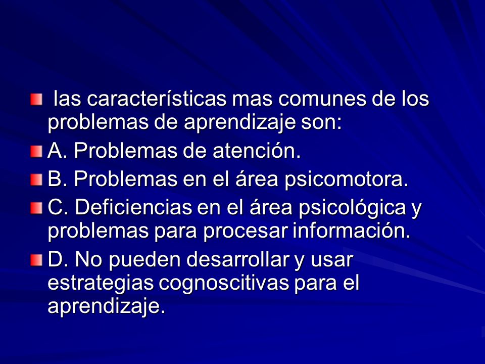 las características mas comunes de los problemas de aprendizaje son: