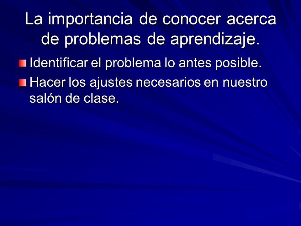La importancia de conocer acerca de problemas de aprendizaje.