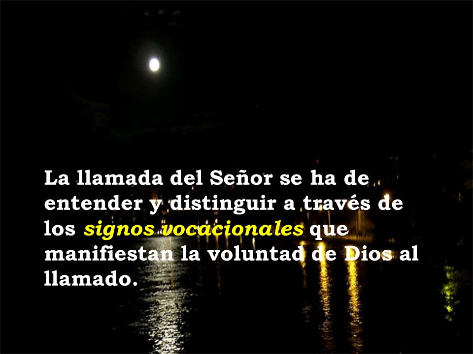 La llamada del Señor se ha de entender y distinguir a través de los signos vocacionales que manifiestan la voluntad de Dios al llamado.