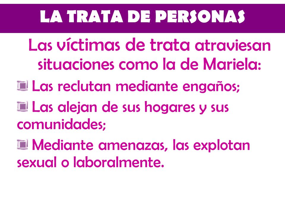 Las víctimas de trata atraviesan situaciones como la de Mariela: