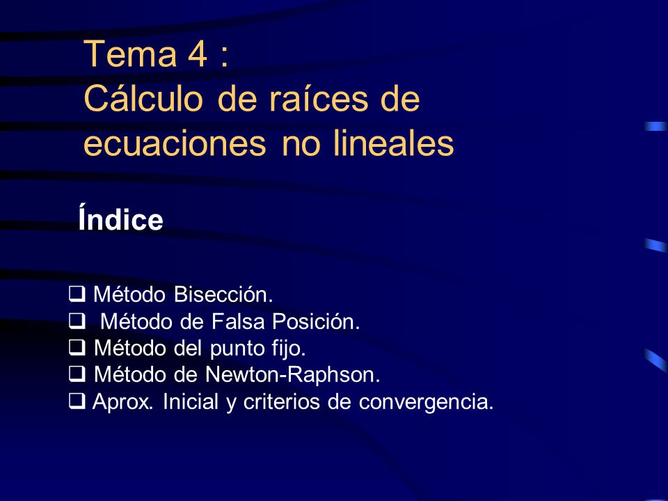 Tema 4 : Cálculo de raíces de ecuaciones no lineales