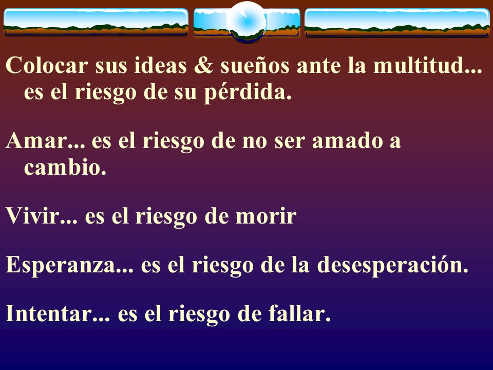 Colocar sus ideas & sueños ante la multitud... es el riesgo de su pérdida.