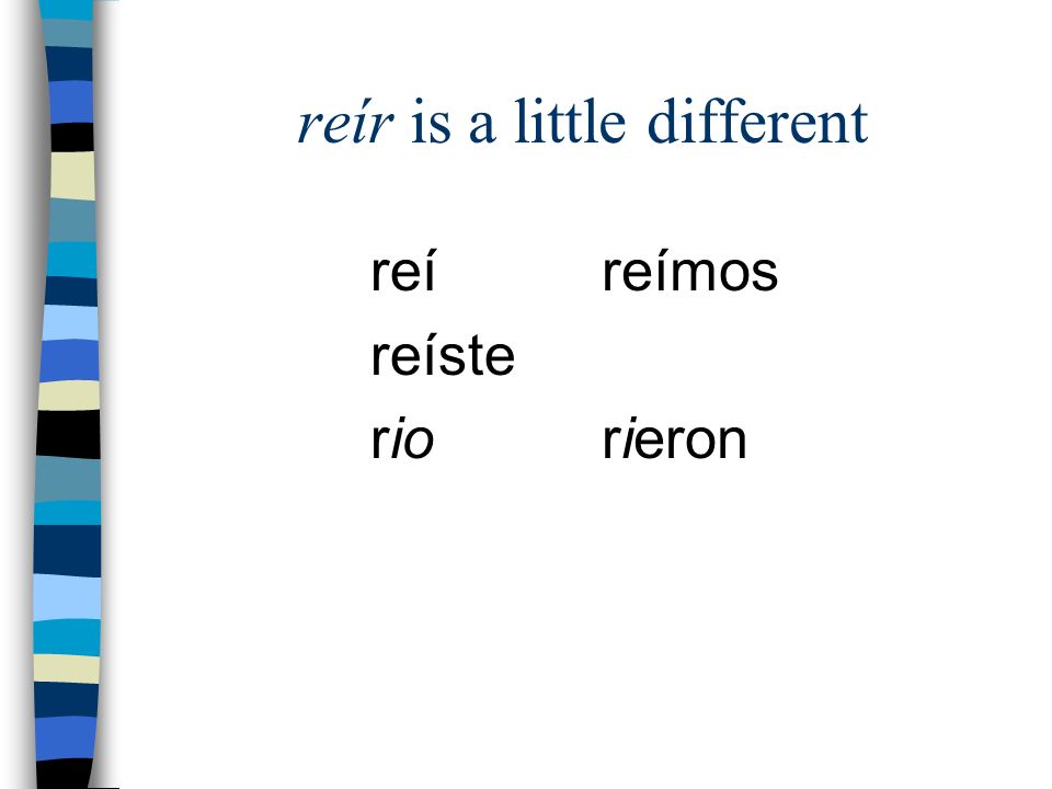 reír is a little different