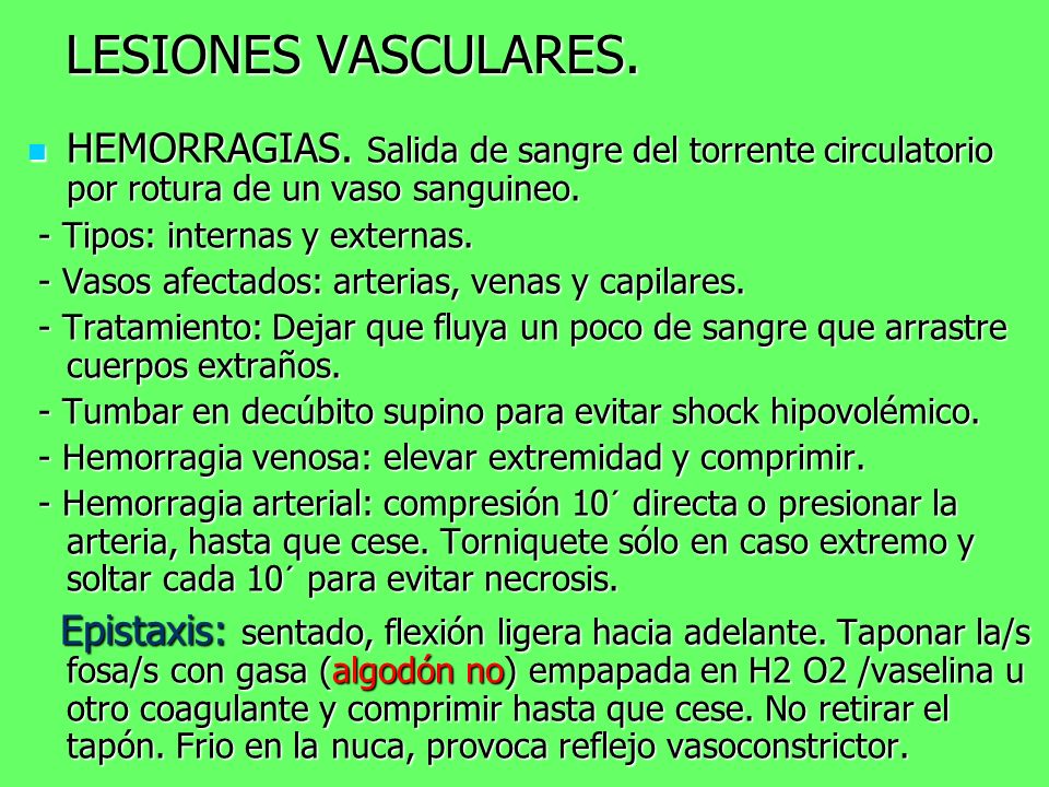LESIONES VASCULARES. HEMORRAGIAS. Salida de sangre del torrente circulatorio por rotura de un vaso sanguineo.