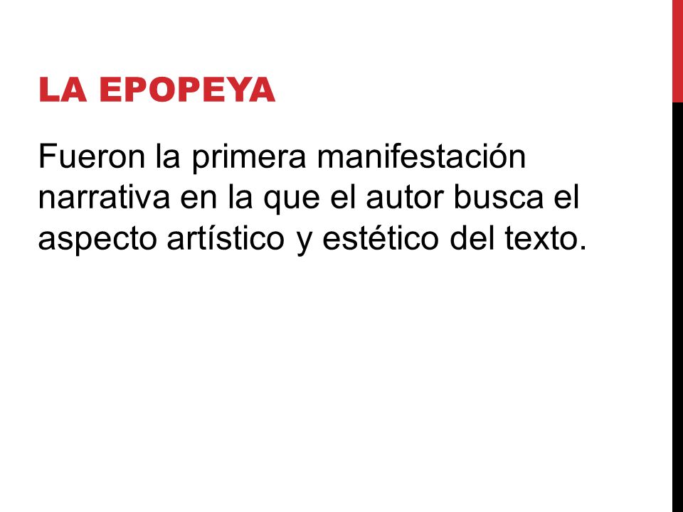 LA EPOPEYA Fueron la primera manifestación narrativa en la que el autor busca el aspecto artístico y estético del texto.