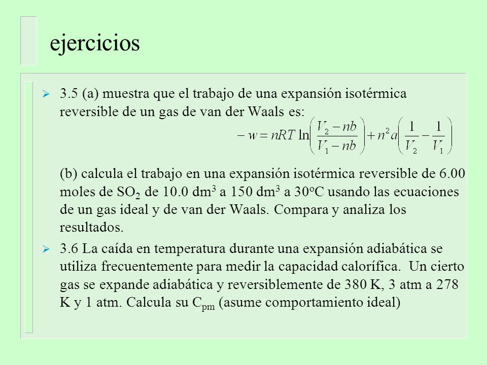 ejercicios 3.5 (a) muestra que el trabajo de una expansión isotérmica reversible de un gas de van der Waals es: